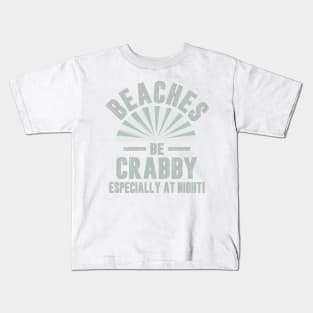 Beaches Be Crabby Kids T-Shirt